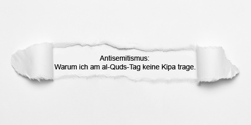 Antisemitismus: Warum ich am al-Quds-Tag keine Kippa trage